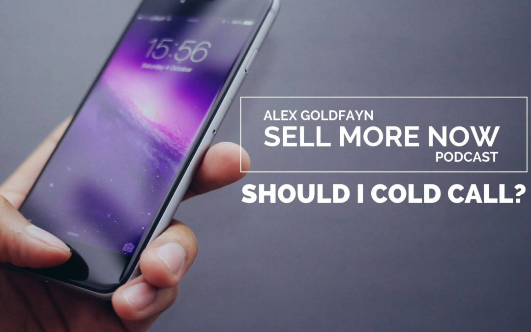 Ask Alex Q&A – Should I Cold Call?
